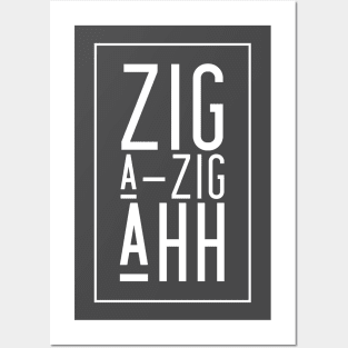 Zig A-Zig Ahh Posters and Art